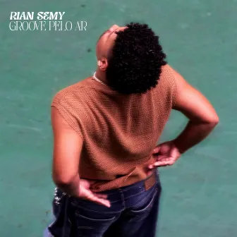 Groove Pelo Ar by RIAN SEMY