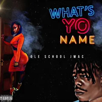 What's Yo Name by Ole School J-Mac