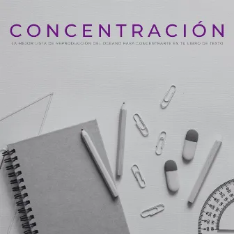 Concentración: La Mejor Lista De Reproducción Del Océano Para Concentrarte En Tu Libro De Texto by Concentración Música para Trabajar