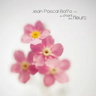 Le chant des fleurs by Jean-Pascal Boffo