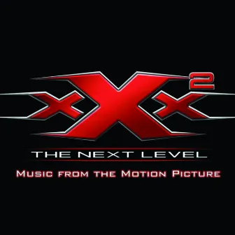 XXX2: The Next Level Music From The Motion Picture by Unknown Artist