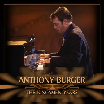 The Kingsmen Years by Anthony Burger