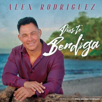 Dios Te Bendiga by Alex Rodriguez