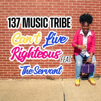 Can't Live Righteous by 137 Music Tribe