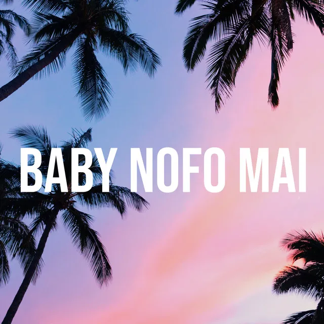 Baby Nofo Mai