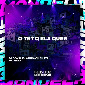 O Tbt Q Ela Quer by DJ DOVALE - ATURA OU SURTA