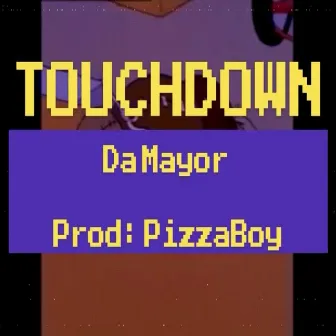 Touchdown by Da Mayor