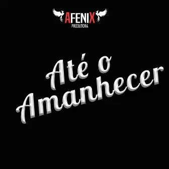 Até o Amanhecer by Mc GF