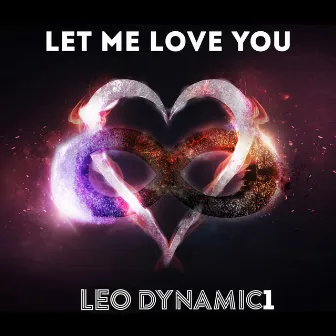 Let Me Love You by Leo Dynamic1