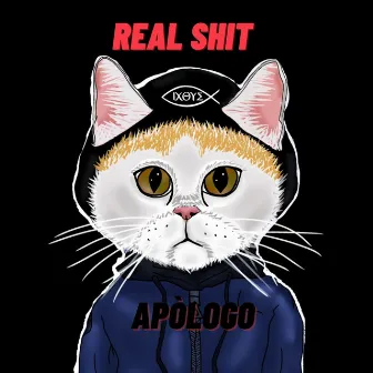 Real Shit by Apólogo