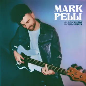 Anything & Transient by Mark Pelli