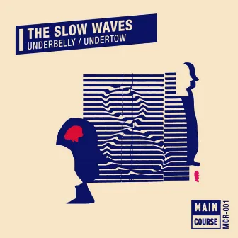 Underbelly/Undertow by The Slow Waves