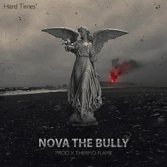 Hard Times by Nova the Bully