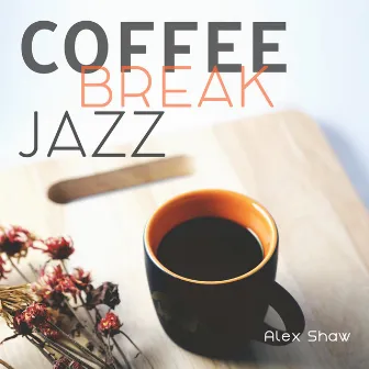 Coffee Break Jazz by Alex Shaw