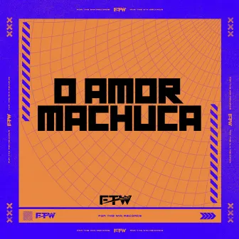 O Amor Machuca by DJ DTK