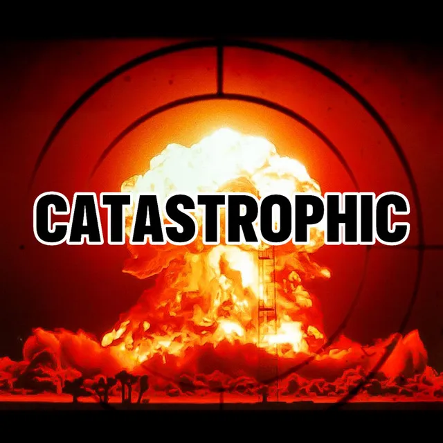 CATASTROPHIC