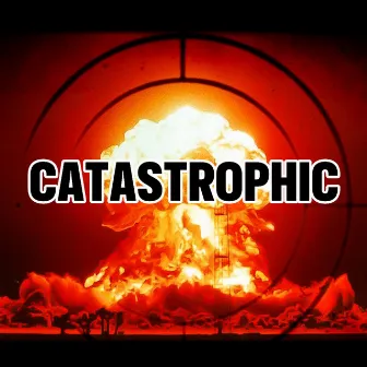 CATASTROPHIC by LTSGyro