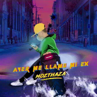 Ayer Me Llamó Mi Ex by Mozthaza