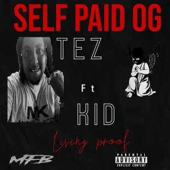 Living Proof by Self Paid OG Tez