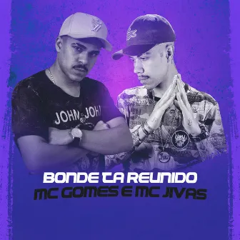 Bonde Ta Reunido by MC Jivas