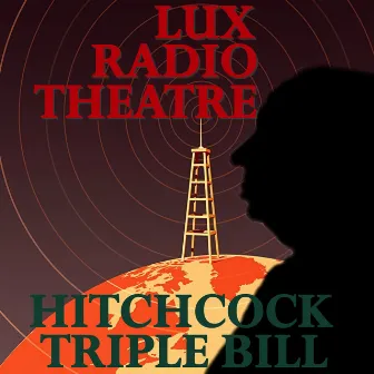 Alfred Hitchcock Triple Bill - Thrilling Classic Radio Plays by Lux Radio Theater