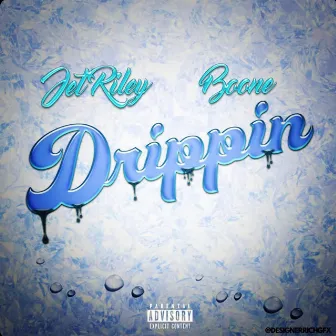 Drippin' by Jet Riley