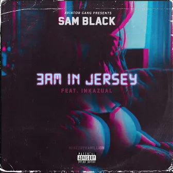 3AM IN Jersey by Sam Black