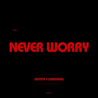 NEVER WORRY by DavieFvr