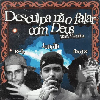 Desculpa não falar com Deus by Lil Tiy