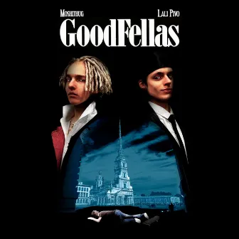 GoodFellas by LALI PIVO