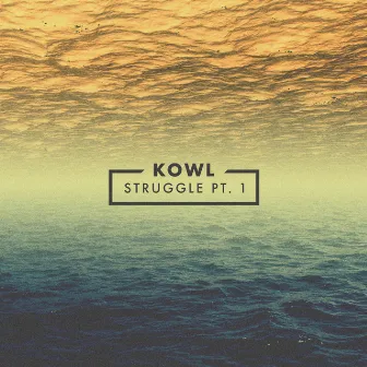 Struggle, Pt. 1 by KOWL