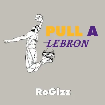 Pull a Lebron (Extended Mix) by Rogizz