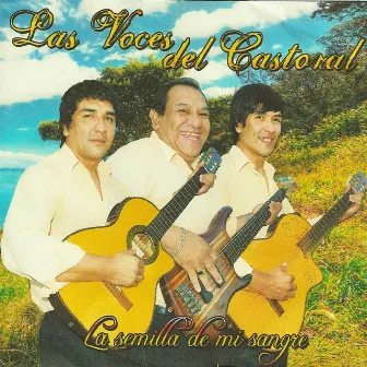 La Semilla de Mi Sangre by Las Voces del Castoral