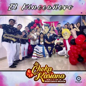 El Kinceañero by La Choka Kasiana