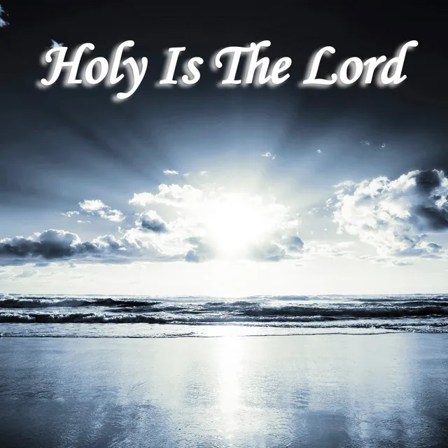 Holy Is the Lord