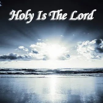 Holy Is the Lord by Christian Rock