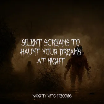 Silent Screams to Haunt Your Dreams at Night by Screaming Halloween