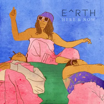 Here and Now by E ^ R T H