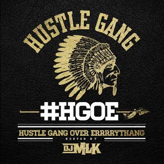 H.G.O.E. (Hustle Gang Over Errrrythang) by Hustle Gang