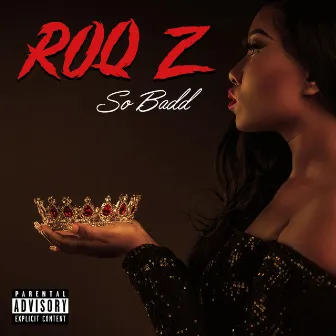 So Badd by Roq Z