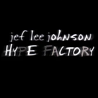 Hype Factory by Jef Lee Johnson