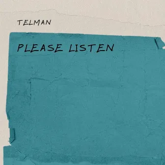 Please Listen by TELMAN