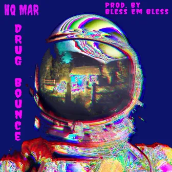 Drug Bounce by HQ Mar