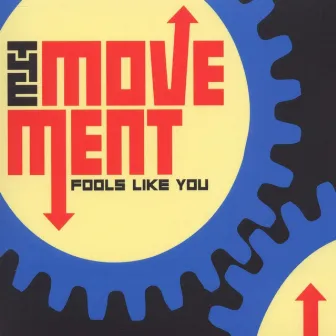 Fools Like You by The Movement