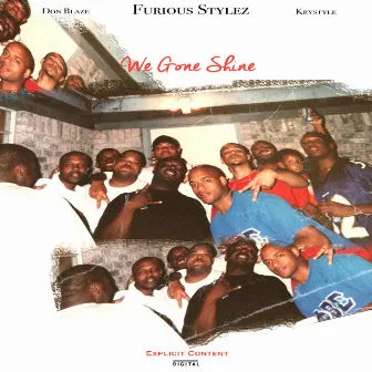 We Gone Shine by Furious Stylez