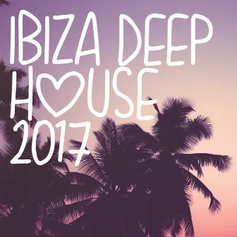 Ibiza Deep House 2017 by Ibiza Deep House