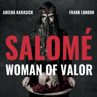 Salomé: Woman of Valor by Adeena Karasick