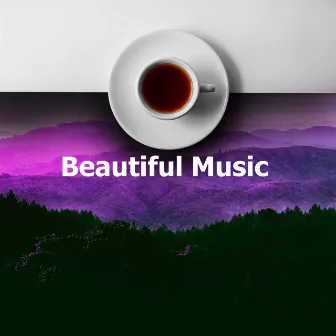 Beautiful Music by Beautiful Relaxing Music Channel