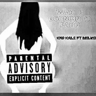 wat u bouncin it fa by KmgKali