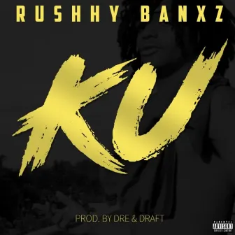 KU by Rushhy Bandxz